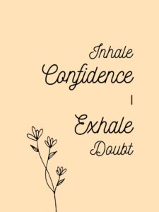 Inhale Confidence, Exhale Doubt