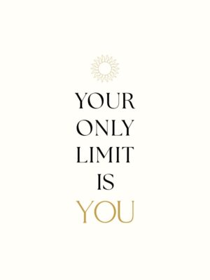 Your only limit is you