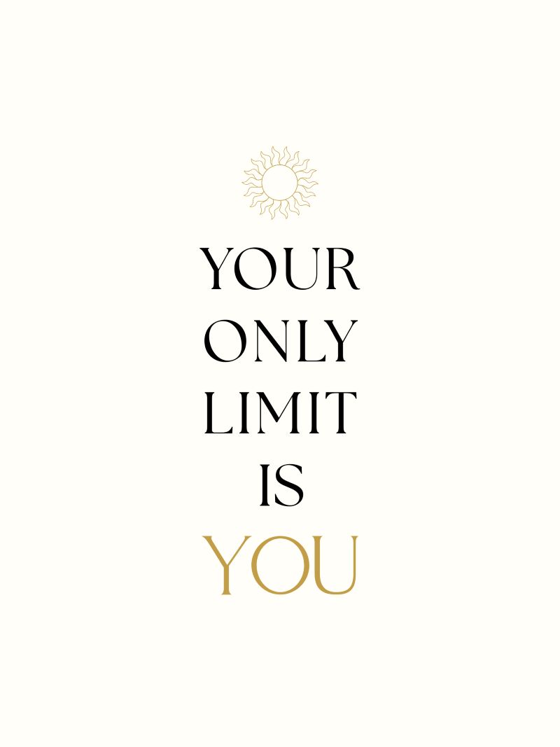Your only limit is you